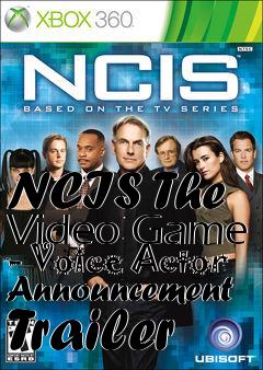 Box art for NCIS The Video Game - Voice Actor Announcement Trailer