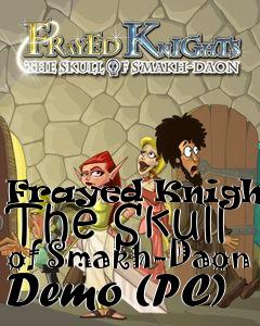 Box art for Frayed Knights: The Skull of Smakh-Daon Demo (PC)