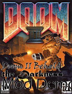 Box art for Doom II Behold the Darkness Mod Demo