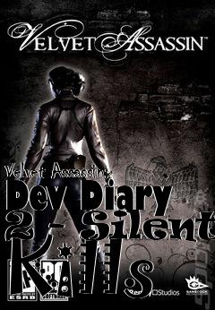 Box art for Velvet Assassin: Dev Diary 2 - Silent Kills