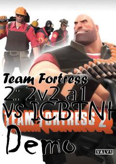 Box art for Team Fortress 2: 2v2 a1 vs ICBTNH Demo