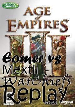 Box art for Eomer vs Mextli  - WarChiefs Replay