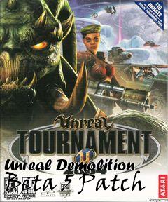 Box art for Unreal Demolition Beta 5 Patch