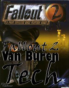 Box art for Fallout 2 Van Buren Tech