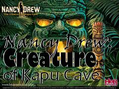 Box art for Nancy Drew: Creature of Kapu Cave 