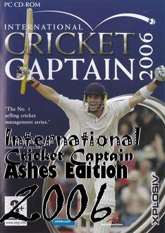Box art for International Cricket Captain Ashes Edition 2006 