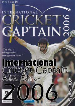 Box art for International Cricket Captain Ashes Edition 2006 