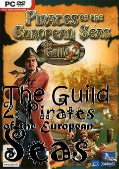 Box art for The Guild 2: Pirates of the European Seas 