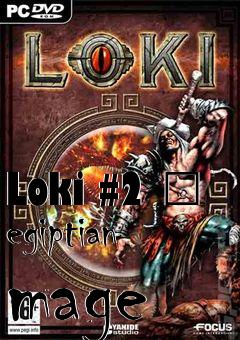 Box art for Loki #2 � egiptian mage