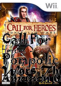 Box art for Call For Heroes - Pompolic Wars The Amazon Girl