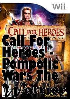 Box art for Call For Heroes - Pompolic Wars The Warrior