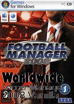 Box art for Worldwide Soccer Manager 2008 Vanilla