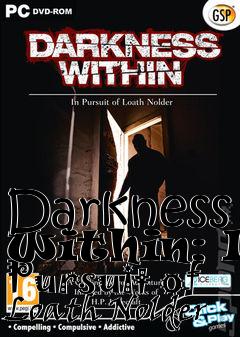 Box art for Darkness Within: In Pursuit of Loath Nolder 