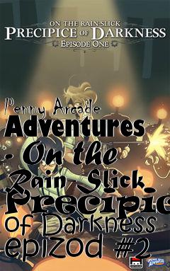 Box art for Penny Arcade Adventures - On the Rain-Slick Precipice of Darkness epizod #2