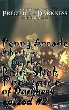 Box art for Penny Arcade Adventures - On the Rain-Slick Precipice of Darkness epizod #2