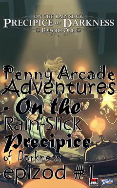 Box art for Penny Arcade Adventures - On the Rain-Slick Precipice of Darkness epizod #1