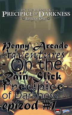 Box art for Penny Arcade Adventures - On the Rain-Slick Precipice of Darkness epizod #1