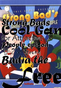 Box art for Strong Bads Cool Game for Attractive People epizod #2 - Strong Badia the Free