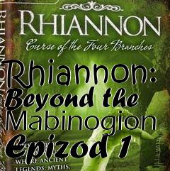 Box art for Rhiannon: Beyond the Mabinogion Epizod 1