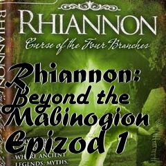 Box art for Rhiannon: Beyond the Mabinogion Epizod 1