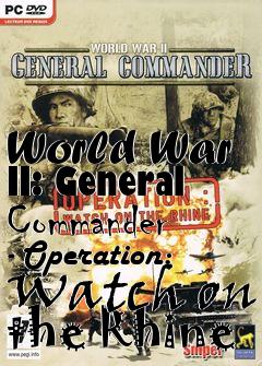 Box art for World War II: General Commander - Operation: Watch on the Rhine 