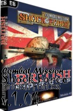 Box art for Combat Mission Shock Force British Forces v.1.04