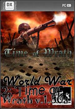 Box art for World War 2: Time of Wrath v.1.50a