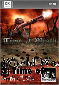 Box art for World War 2: Time of Wrath v.1.50a