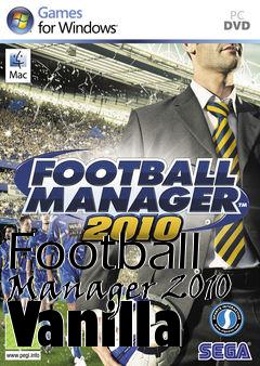 Box art for Football Manager 2010 Vanilla