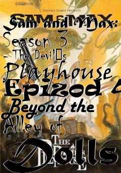 Box art for Sam and Max: Season 3 - The Devil�s Playhouse Epizod 4: Beyond the Alley of Dolls