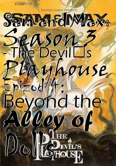 Box art for Sam and Max: Season 3 - The Devil�s Playhouse Epizod 4: Beyond the Alley of Dolls