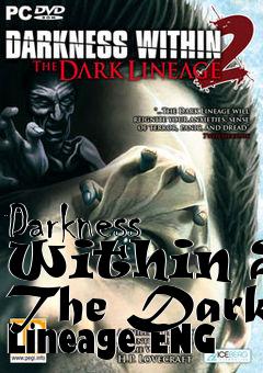 Box art for Darkness Within 2: The Dark Lineage ENG