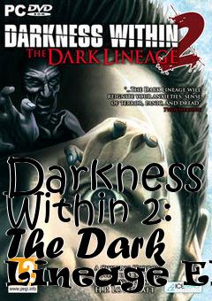 Box art for Darkness Within 2: The Dark Lineage ENG