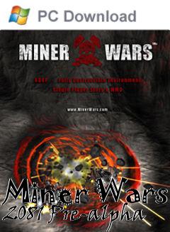 Box art for Miner Wars 2081 Pre-alpha