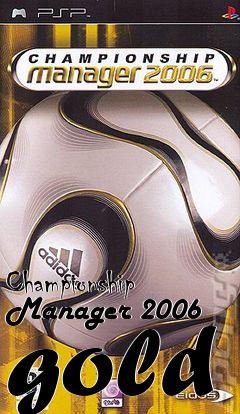 Box art for Championship Manager 2006 gold