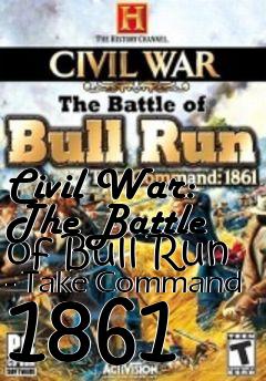 Box art for Civil War: The Battle of Bull Run - Take Command 1861 
