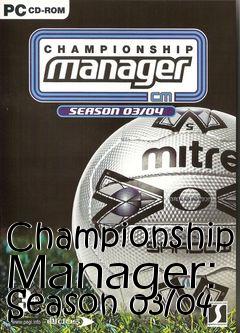 Box art for Championship Manager: Season 03/04 