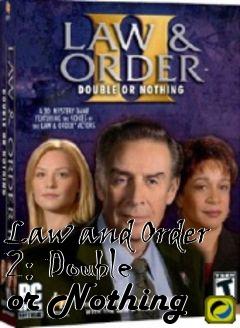 Box art for Law and Order 2: Double or Nothing 