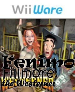 Box art for Fenimore Fillmore: the Westerner 