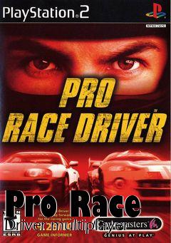 Box art for Pro Race Driver multiplayer