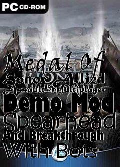 Box art for Medal Of Honor Allied Assault Multiplayer Demo Mod Spearhead And Breakthrough With Bots