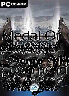 Box art for Medal Of Honor Allied Assault Multiplayer Demo Mod Spearhead And Breakthrough With Bots