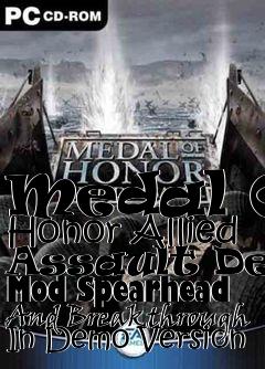 Box art for Medal Of Honor Allied Assault Demo Mod Spearhead And Breakthrough In Demo Version