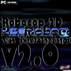 Box art for Robocop 2D 2 : Robocop vs Terminator v2.0