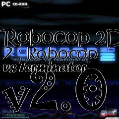 Box art for Robocop 2D 2 : Robocop vs Terminator v2.0