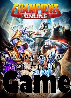 Box art for Ten Ton Ninja Free Full Game