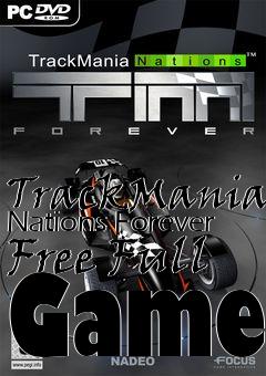 Box art for TrackMania Nations Forever Free Full Game