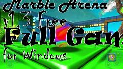 Box art for Marble Arena v1.3 Free Full Game for Windows