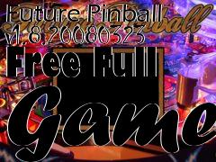 Box art for Future Pinball v1.8.20080323 Free Full Game