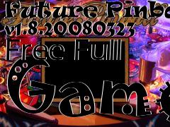 Box art for Future Pinball v1.8.20080323 Free Full Game